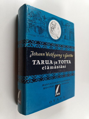 Johann Wolfgang von Goethe : Valitut teokset 3 : Tarua ja...