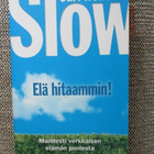 Carl Honoré SLOW - ELÄ HITAAMMIN (Pokkari) - MANIFESTI - pikkukuva 1