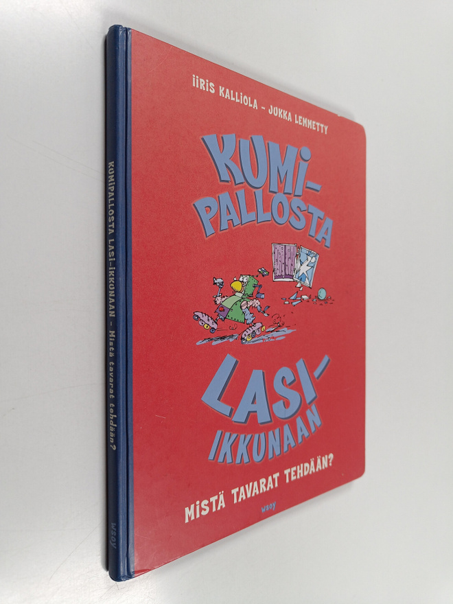 Iiris Kalliola : Kumipallosta lasi-ikkunaan : mistä tavar...