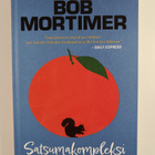 Bob Mortimer : Satsumakompleksi - pikkukuva 1