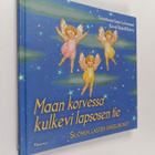 Maan korvessa kulkevi lapsosen tie : Suomen lasten enkeli... - pikkukuva 1