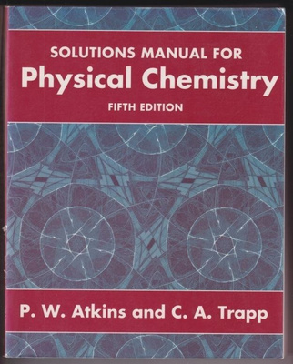 P. W. Atkins : Solutions manual for physical chemistry