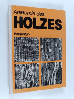 Rudi Wagenfuhr : Anatomie des Holzes : unter besonderer B...