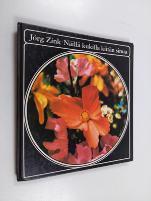 Jörg Zink : Näillä kukilla kiitän sinua