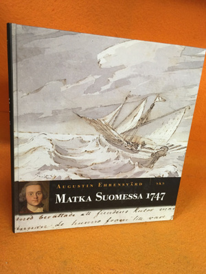 Ehrensvärd Augustin:  Matka Suomessa 1747