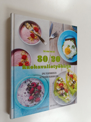 Mia Karlsson : 80/20 ruokavaliotyökirja : opas tasapainoi...