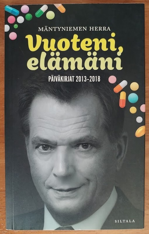 Mäntyniemen herra: Vuoteni, elämäni - Päiväkirjat 2013-2018