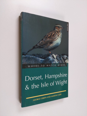 George Green ym. : Where to Watch Birds in Dorset, Hampsh...