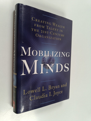Lowell L. Bryan : Mobilizing minds : creating wealth from...