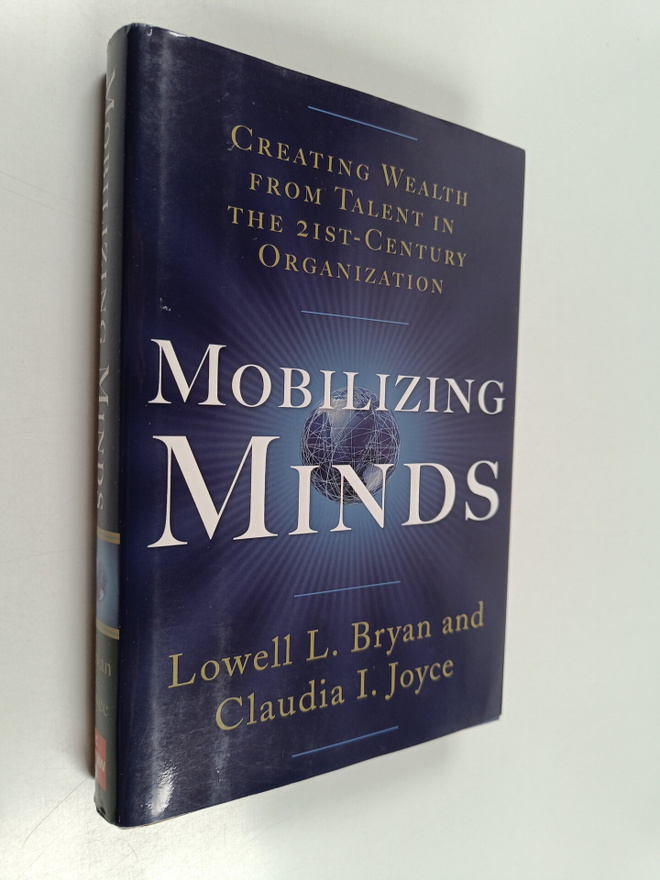 Lowell L. Bryan : Mobilizing minds : creating wealth from...