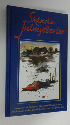 Skånska Julmysterier : Noveller av Skånska Deckarsällskap...