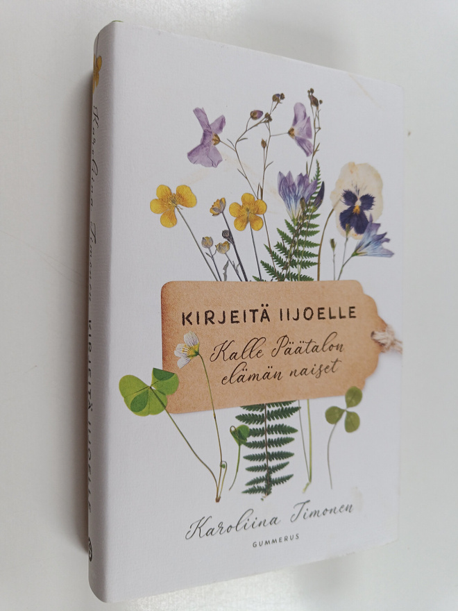 Karoliina Timonen : Kirjeitä Iijoelle : Kalle Päätalon el...