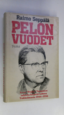 Raimo Seppälä : Pelon vuodet : Arvo Poika Tuomisen salais...