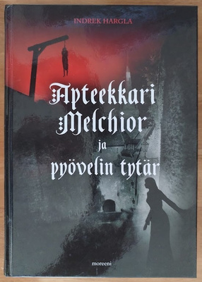 Indrek Hargla: Apteekkari Melchior ja pyövelin tytär
