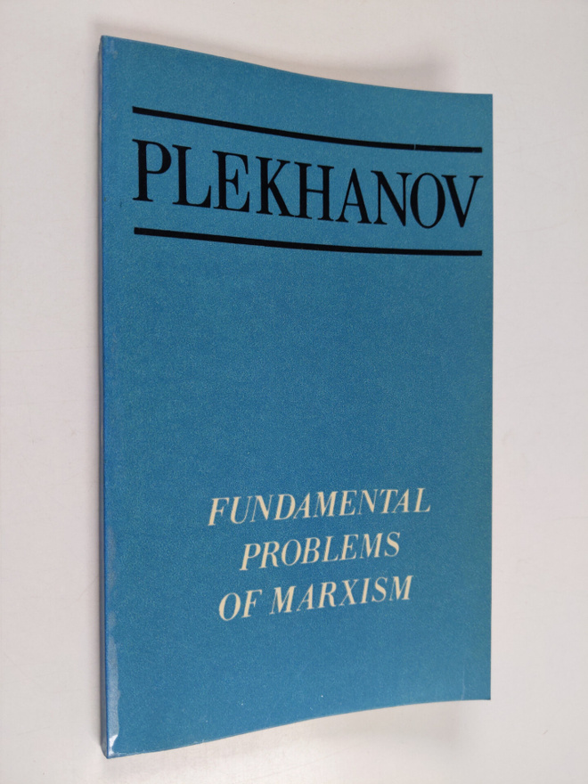 G. V. Plekhanov : Fundamental problems of Marxism
