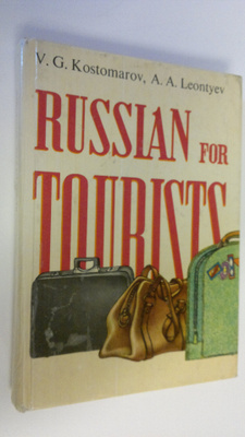 V. G. Kostomarov : Russian for tourists : a textbook for ...