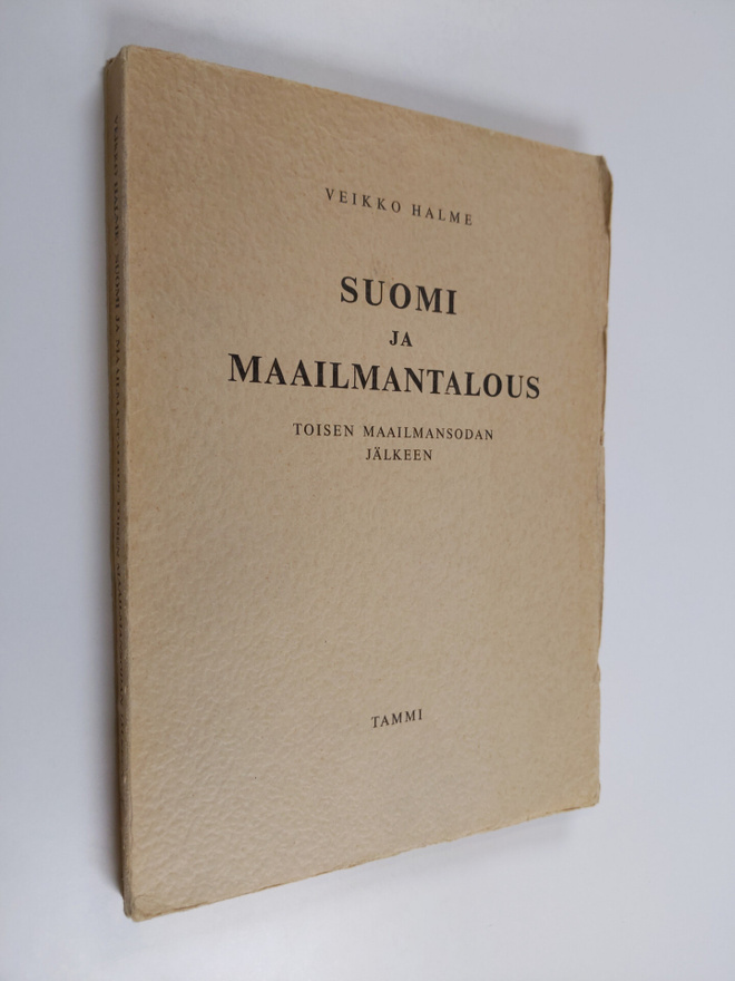Veikko Halme : Suomi ja maailmantalous toisen maailmansod...