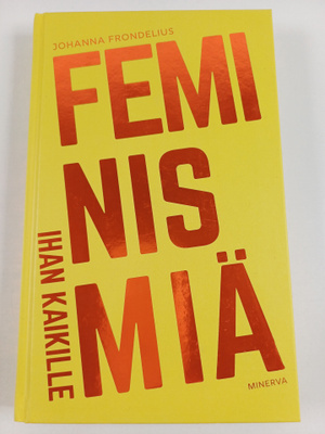 Johanna Frondelius : Feminismiä ihan kaikille