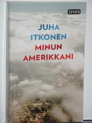 Juha Itkonen : MINUN AMERIKKANI
