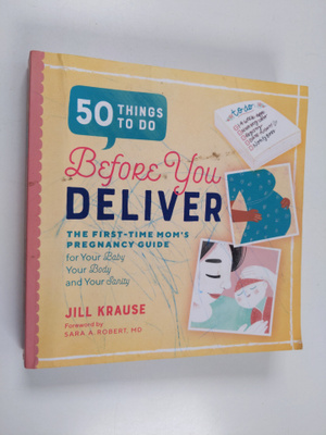 Jill Krause : 50 Things to Do Before You Deliver - The Fi...