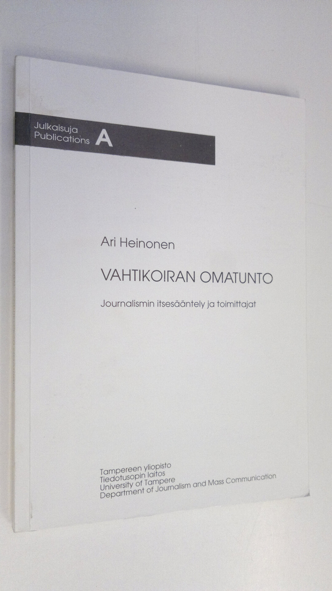 Ari Heinonen : Vahtikoiran omatunto : journalismin itsesä...