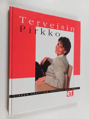Pirkko Arstila : Terveisin Pirkko : Pirkko Arstilan parha...