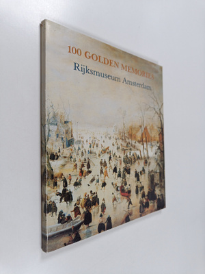 100 golden memories : Rijksmuseum Amsterdam