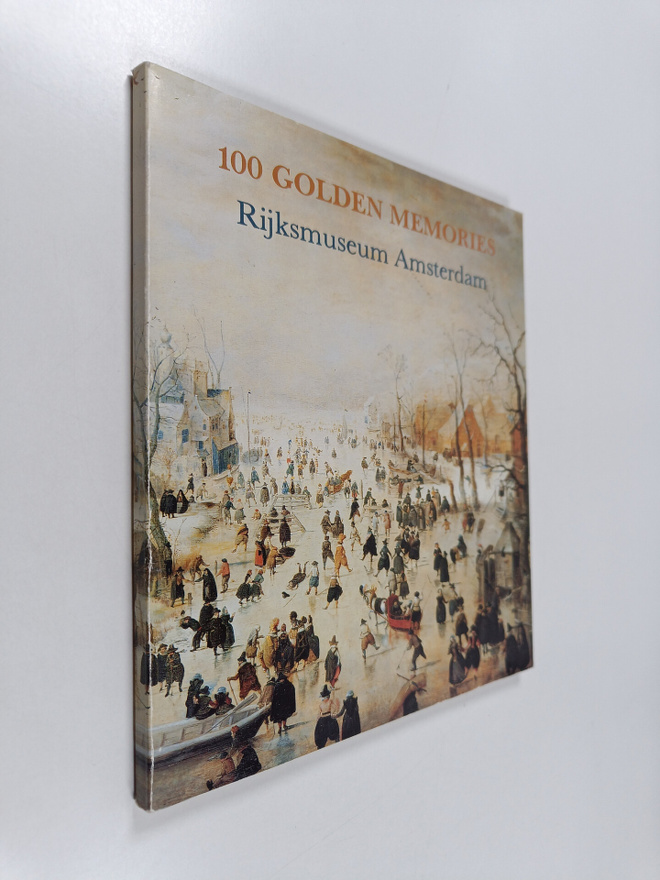100 golden memories : Rijksmuseum Amsterdam
