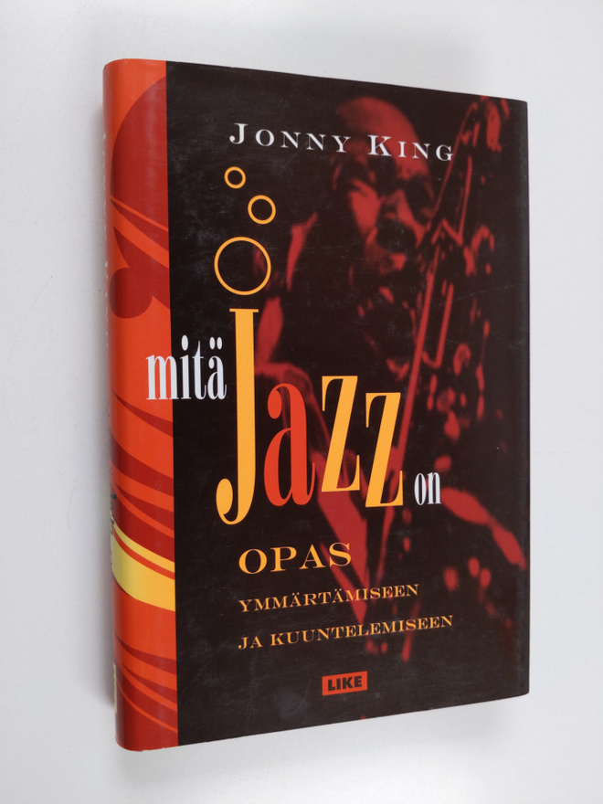 Jonny King : Mitä jazz on : opas ymmärtämiseen ja kuuntel...