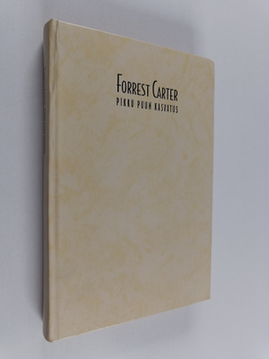 Forrest Carter : Pikku Puun kasvatus