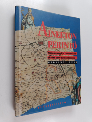 Giovanni Levi : Aineeton perintö : Manaajapappi ja talonp...