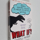 Randall Munroe : What if? : serious scientific answers to... - pikkukuva 1