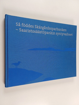 Så föddes Skärgårdssparbanken = Saaristosäästöpankin synt...