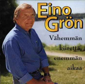 Eino Grön  **  Vähemmän Kiirettä, Enemmän Aikaa  **  CD
