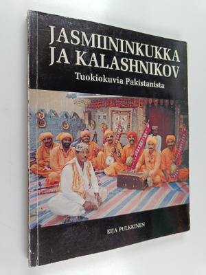 Eija Pulkkinen : Jasmiininkukka ja Kalashnikov : tuokioku...