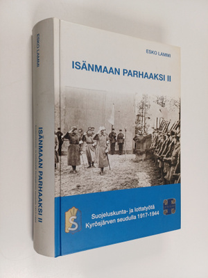 Esko Lammi : Isänmaan parhaaksi II : suojeluskunta- ja lo...