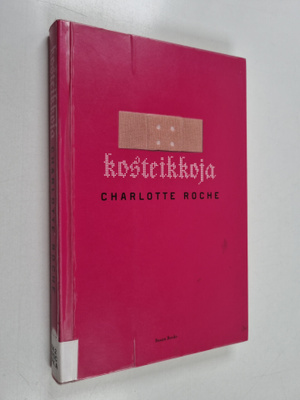 Charlotte Roche : Kosteikkoja