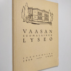 I. Vainio : Vaasan suomalainen lyseo : kertomukset lukuvu... - pikkukuva 1