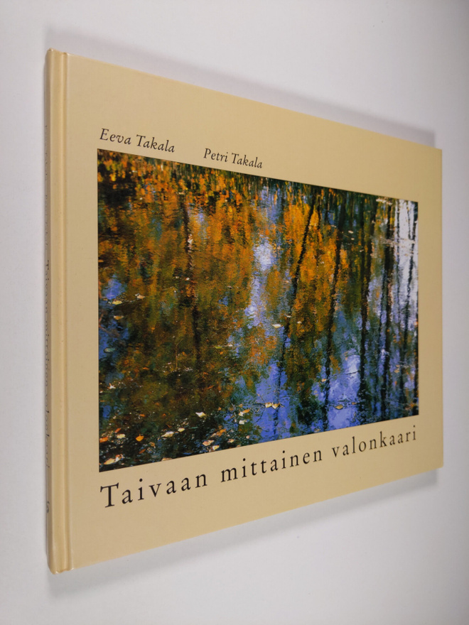 Eeva Takala : Taivaan mittainen valonkaari