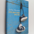 Juha Itkonen : Huolimattomia unelmia : kertomuksia - pikkukuva 1