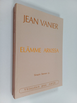 Jean Vanier : Elämme Arkissa : tähdenvälejä yhteisöelämästä