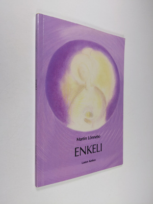 Martin Lönnebo : Enkeli : rukous, elämäntulkinta, mietisk...