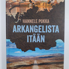 Hannele Pokka : Arkangelista itään : matkoja kuvernöörien... - pikkukuva 1
