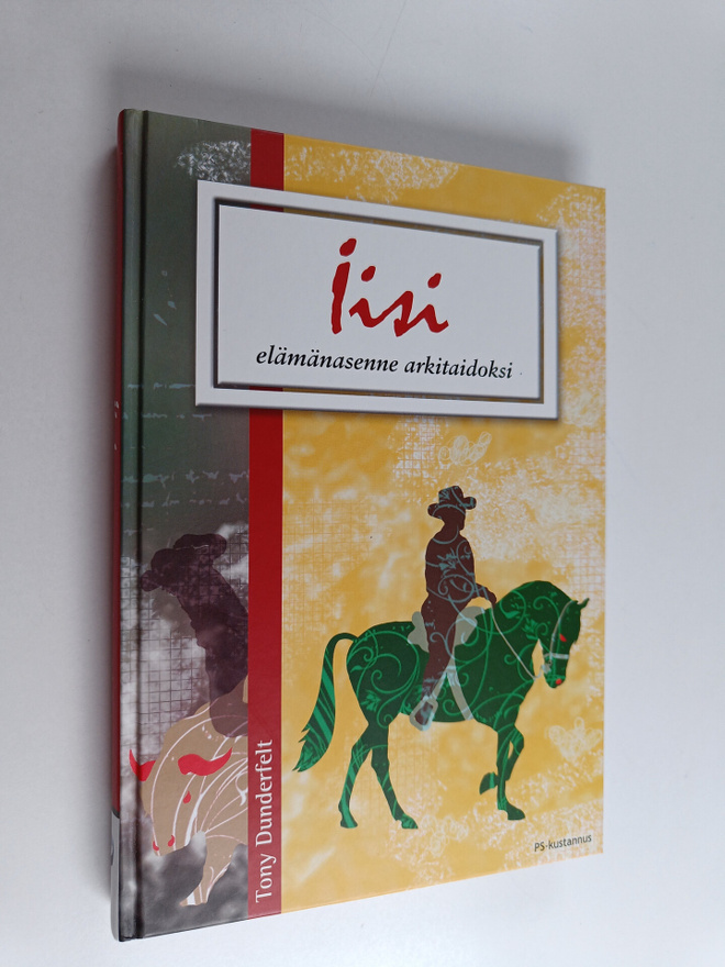 Tony Dunderfelt : Iisi : elämänasenne arkitaidoksi