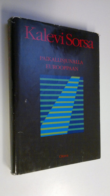 Kalevi Sorsa : Paikallisjunalla Eurooppaan