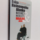 Esko Reinonpoika Alanko : Bisnes, menestys & maalaisjärki - pikkukuva 1