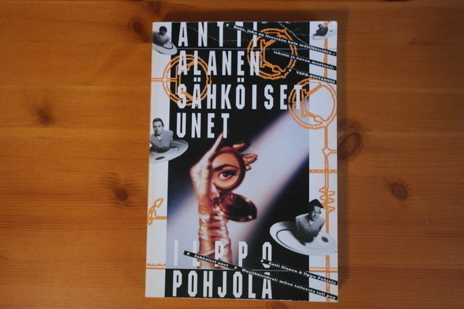 Antti Alanen-Ilppo Pohjola:Sähköiset unet.1.P.1992.Nid.Hyvä!