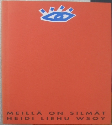 Heidi Liehu: Meillä on silmät, Wsoy 1990. 2p. 62 s.