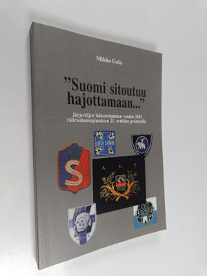 Mikko Uola : "Suomi sitoutuu hajottamaan..." : Järjestöje...