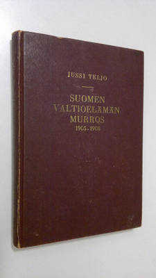 Jussi Teljo : Suomen valtioelämän murros 1905-1908 : peru...